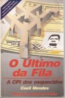 O Ultimo da Fila / a Cpi dos Esquecidos-Coeli Mendes