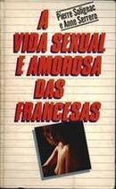 A Vida Sexual e Amorosa das Francesas-Pierre Solignac / Anne Serrero