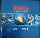 Bosch 50 Anos de Brasil 1954 - 2004-Jose Paulo Fagnani / Editor