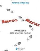 Benditas Muletas / Reflexoes para uma Vida Melhor-Jeronimo Mendes
