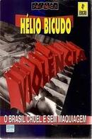 Violencia o Brasil Cruel e Sem Maquiagem / Colecao Polemica-Helio Bicudo