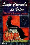 Longo Caminho de Volta - Colecao Depoimentos-Ricardo Junior Lucena