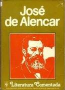 Jose de Alencar - Literatura Comentada-Jose Luiz Beraldo / Selecao de Textos