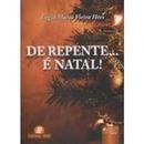 De Repente... e Natal!-Lygia Maria Vieira Hees