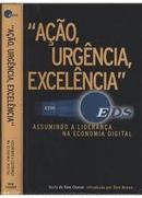 Acao Urgencia Excelencia: Assumindo a Lideranca na Economia Digital-Ram Charan