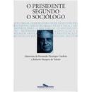 O Presidente Segundo o Sociologo-Roberto Pompeu de Toledo