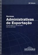 Normas Administrativas de Exportacao-Editora Aduaneiras