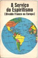 A Servico do Espiritismo / Divaldo Franco na Europa / Espiritismo-Nilson de Souza Pereira / Divaldo P. Franco