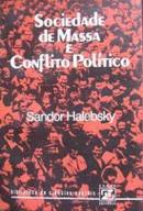Sociedade de Massa e Conflito Politico-Sandor Halebsky