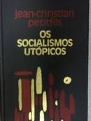 Os Socialismos Utopicos-Jean Christian Petitfils