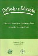 Refundar a Educao-Leonardo Prota / Organizador