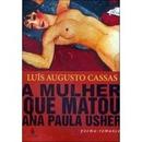 A Mulher Que Matou Ana Paula Usher-Luis Augusto Cassas