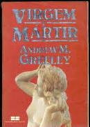 Virgem e Mrtir-Andrew M. Greeley