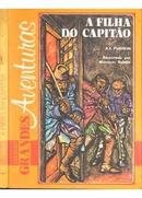 A Filha do Capitao / Colecao Grandes Aventuras-A. S. Pushkin / Adaptacao Marques Rebelo