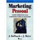 Marketing Pessoal / Como Orientar Sua Carreira para o Sucesso-J. Ballback / J. Slater