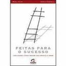 Feitas para o Sucesso - Como Grandes Lideres Ensinam Suas Empresas a -Noel M. Tichy / Nancy Cardwell