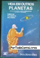 Vida em Outros Planetas - um Estudo Critico Sobre a Problematica da V-Dulcidio Dibo