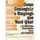 Como Conseguir o Emprego Que Voce Quer-Autor Sartini