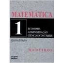 Matematica / Volume 1 /  para os Cursos de Economia Administracao e C-Sebastiao Medeiros da Silva / Elio Medeiros da Si