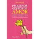 Pequenos Gestos de Amor - 208 Receitas para Bem Viver-Piero Gribaudi