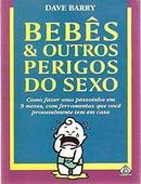 Bebs e Outros Perigos do Sexo-Dave Barry