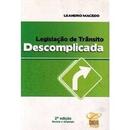 Legislao de Trnsito Descomplicada / 2a Edio Revista e Ampliada /-Leandro Macedo