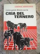 Como Ganar Dinero Con La Cria Del Ternero - Cuadernos Agropecuarios-Manuel Oms Dalmau