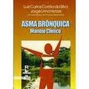 Asma Bronquica - Manejo Clinico-Luiz Carlos Correa da Silva / Jorge Lima Hetzel