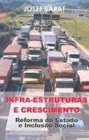 Infra Estruturas e Crescimento - Reforma do Estado e Inclusao Social-Josef Barat