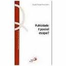 Publicidade / e Possivel Escapar?-Claudio Novaes Pinto Coelho