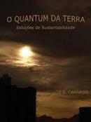O Quantum da Terra - Solucoes de Sustentbilidade / Ecologia-Jose Carlos de Almeida Camargo