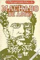 O Pensamento Vivo de Machado de Assis-Marcelo Whately Paiva / Organizao