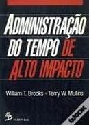 Administracao do Tempo de Alto Impacto-William T. Brooks