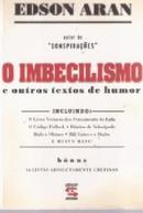 O Imbecilismo e Outros Textos de Humor-Edson Aran