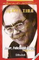 Amor Felicidade e Cia - Coletanea de Textos-Icami Tiba