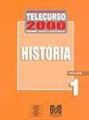 Telecurso 2000  1 Grau - Histria /  Volume 1-Editora Fundao Roberto Marinho