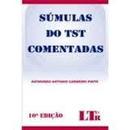 Smulas do Tst Comentadas 10 Edio / Trabalho-Raymundo Antonio Carneiro Pinto