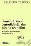 Comentarios a Consolidacao das Leis do Trabalho - 2005 / Trabalho-Valentin Carrion