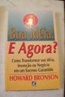 Boa Idia! e Agora?-Howard Bronson