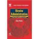 Direito Administrativo / Serie Provas e Concursos / Administrativo-Elias Freire