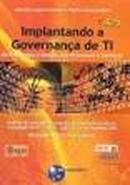 Implantando a Governanca de Ti - da Estrategia a Gestao dos Processos-Aguinaldo Aragon Fernandes / Vladimir Ferraz de A