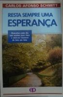 Resta Sempre uma Esperanca - Colecao Coracao a Coracao-Carlos Afonso Schmitt