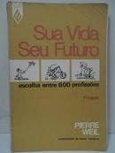 Sua Vida Seu Futuro - Escolha Entre 600 Profissoes-Pierre Weil