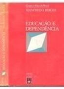 Educacao e Dependencia / Colecao Corpo e Alma do Brasil-Manfredo Berger