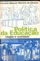 Politica da Educacao - Utopia e Realidade-Candido Manuel Martins de Oliveira