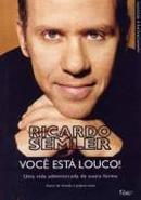 Voce Esta Louco:uma Vida Administrada de Outra Forma-Ricardo Semler