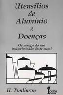 Utenslios de Alumnio e Doenas: os Perigos do Uso Indiscriminado De-H. Tomlinson