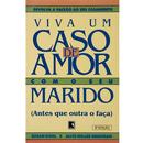 Viva um Caso de Amor Com Seu Marido Antes Que Outra o Faa-Susan Kohl / Alice Miller Bregman