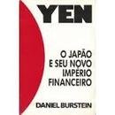 Yen: o Japo e Seu Novo Imprio Financeiro-Daniel Burstein