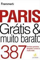 Frommers Paris Gratis e Muito Barato / Guia-Anna Brooke